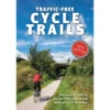 Traffic-free Cycle Trails: The Essential Guide To Over 400 Traffic Free Trails